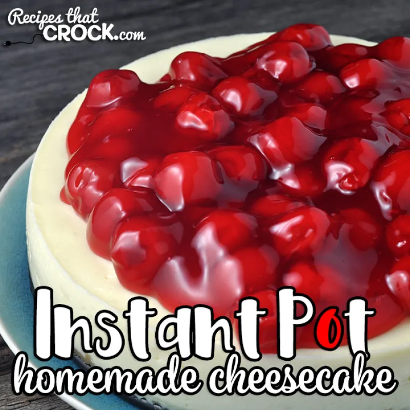 Homemade Instant Pot Cheesecake
